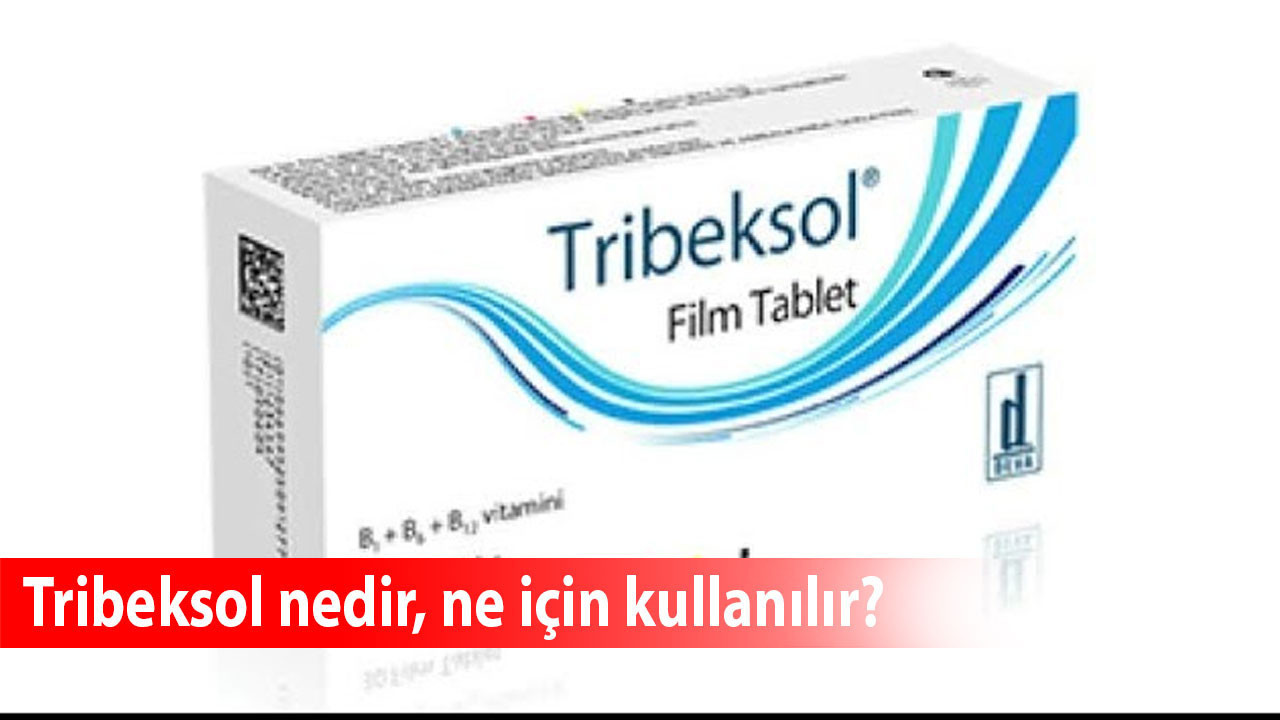 Tribeksol nedir, ne için kullanılır, yan etkileri? İşte detaylar...