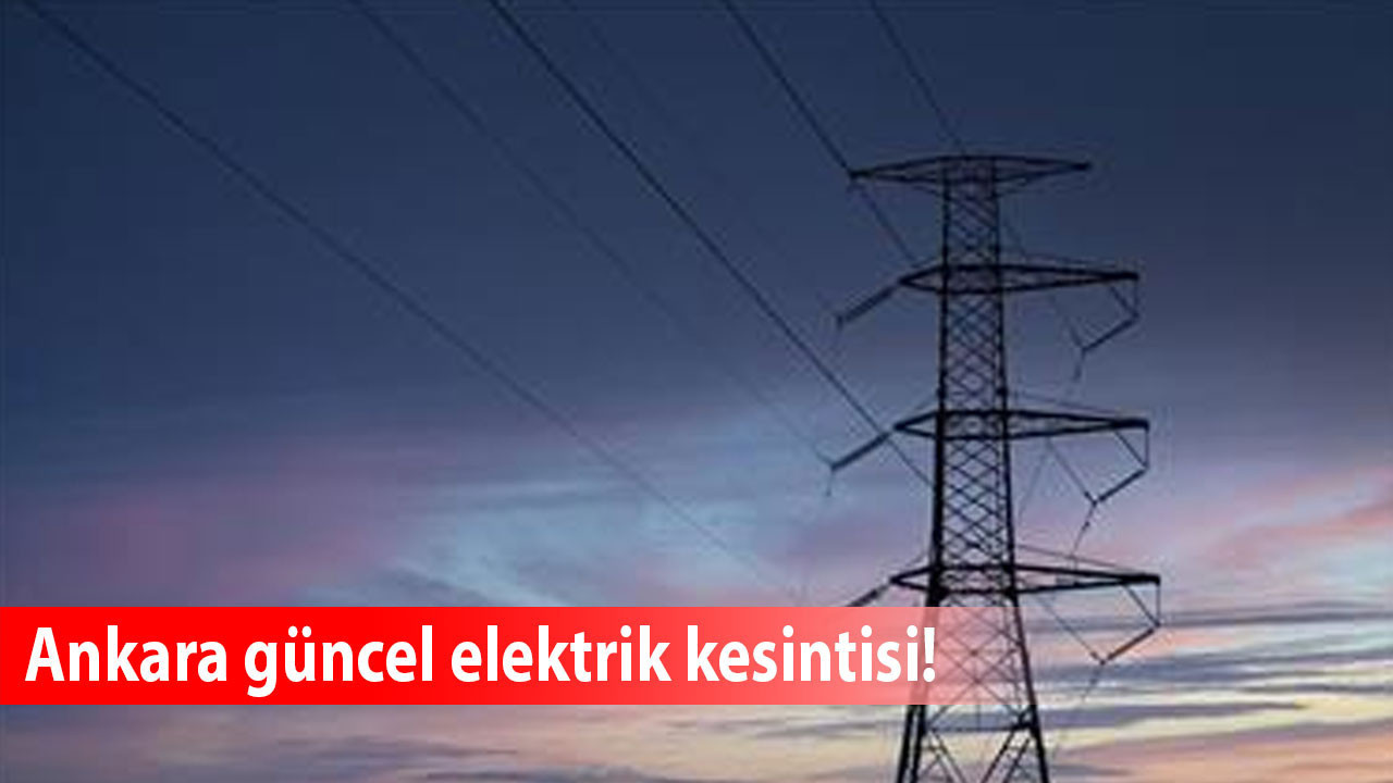 Başkent EDAŞ’tan 10 Ağustos elektrik kesintisi uyarısı