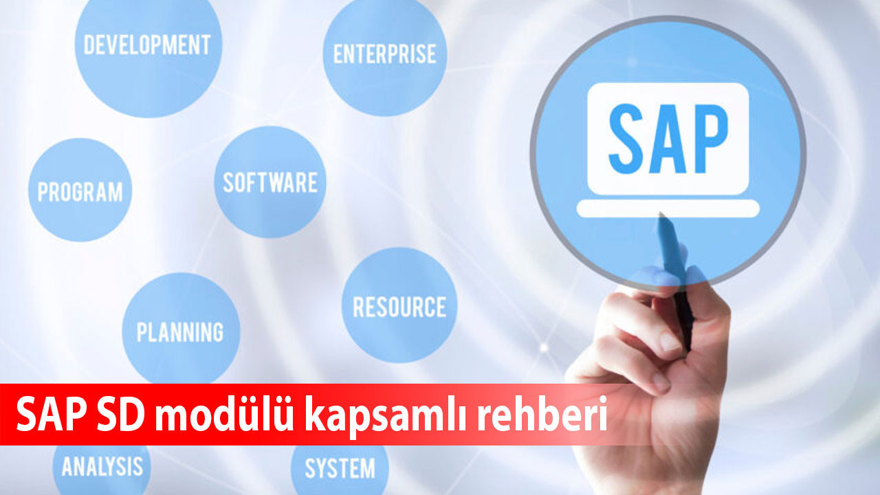 SAP SD modülü kapsamlı rehberi: Satış ve dağıtım süreçlerinin dijitalleşmesi