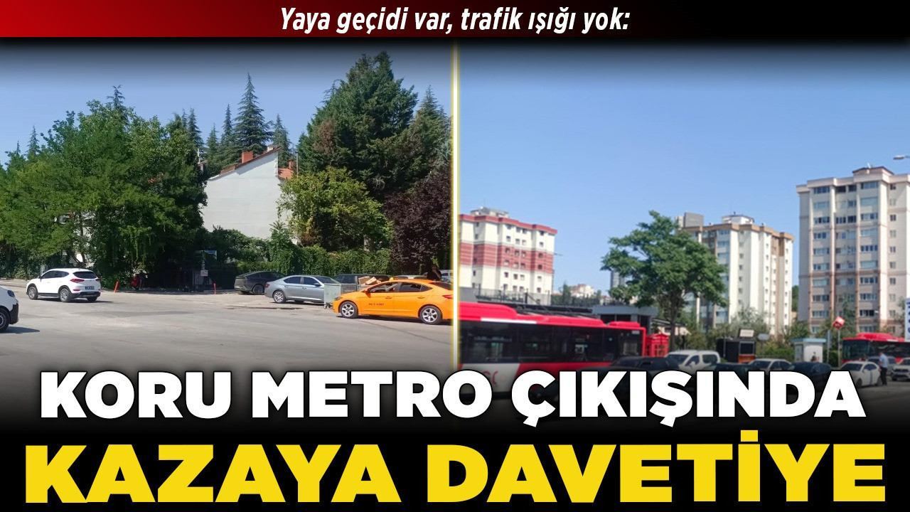 Yaya geçidi var, trafik ışığı yok: Koru Metro çıkışında kazaya davetiye