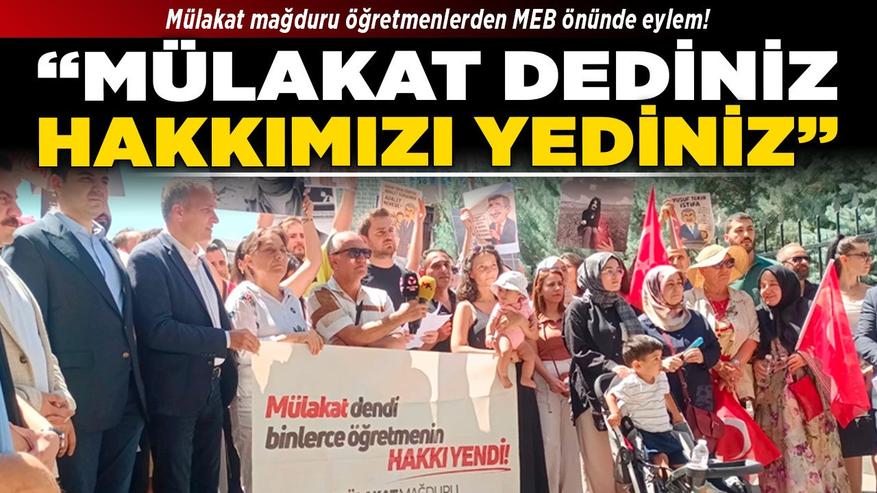Mülakat mağduru öğretmenlerden MEB önünde eylem! "Mülakat dediniz, hakkımızı yediniz"