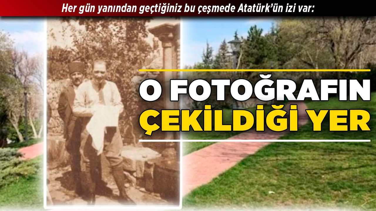 Her gün yanından geçtiğiniz bu çeşmede Atatürk’ün izi var: O fotoğrafın çekildiği yer!