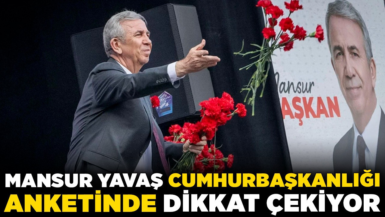 Mansur Yavaş, Cumhurbaşkanlığı anketinde dikkat çekiyor! O ankette kazanan tek isim Mansur Yavaş