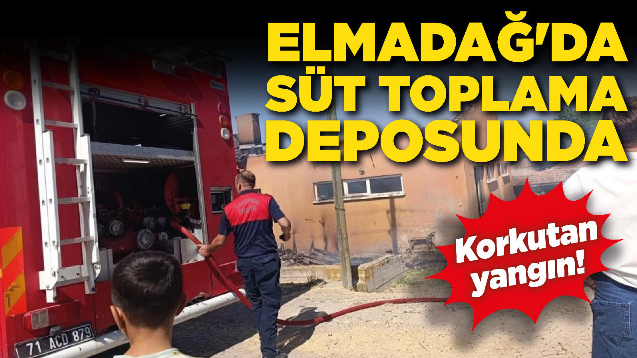 Elmadağ'da süt toplama deposunda yangın!