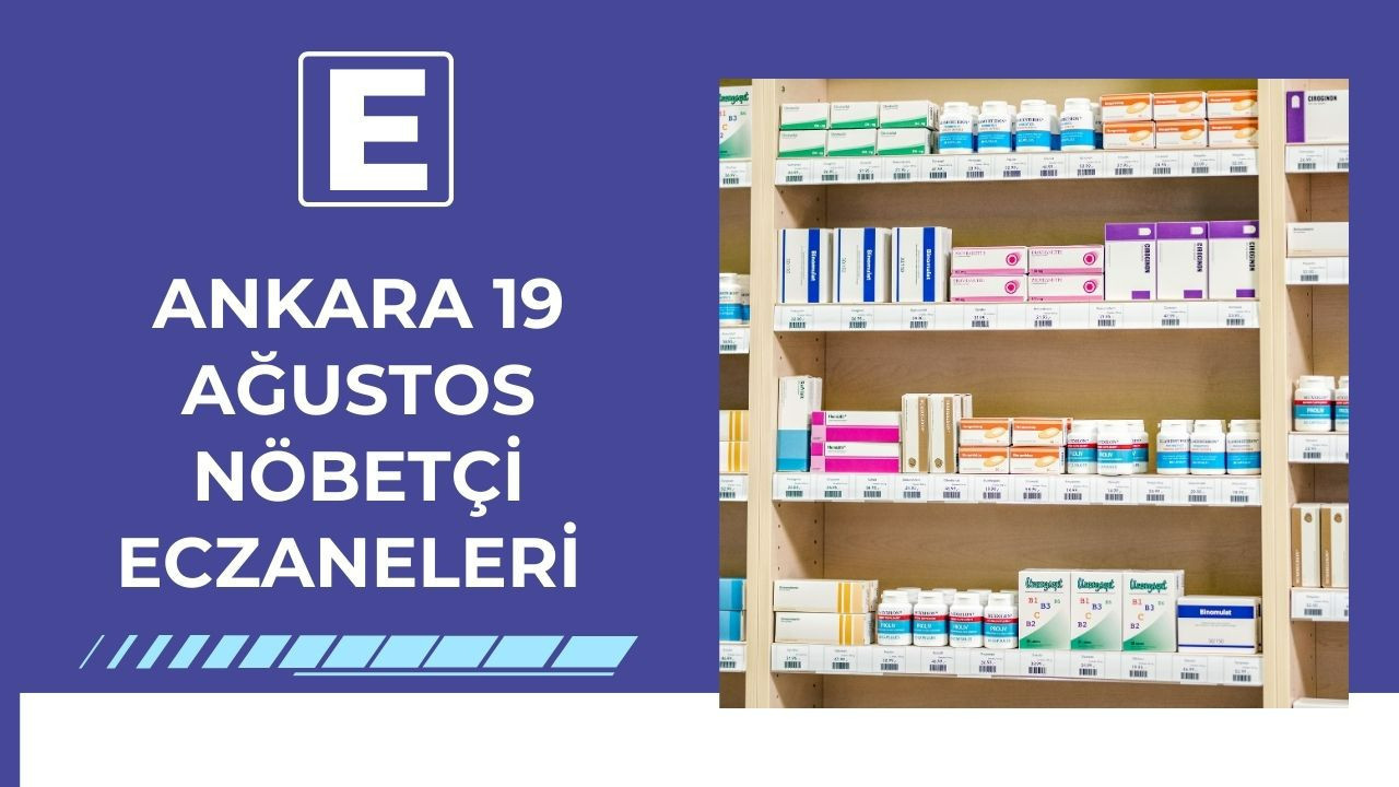 19 Ağustos Salı Ankara nöbetçi eczaneleri: Çankaya, Keçiören, Sincan ve diğer ilçeler