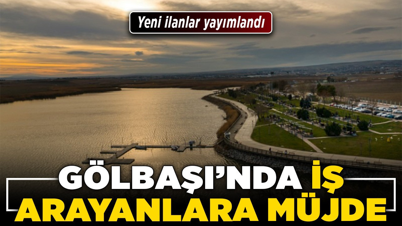 Gölbaşı’nda iş arayanlara müjde! Yeni ilanlar yayımlandı