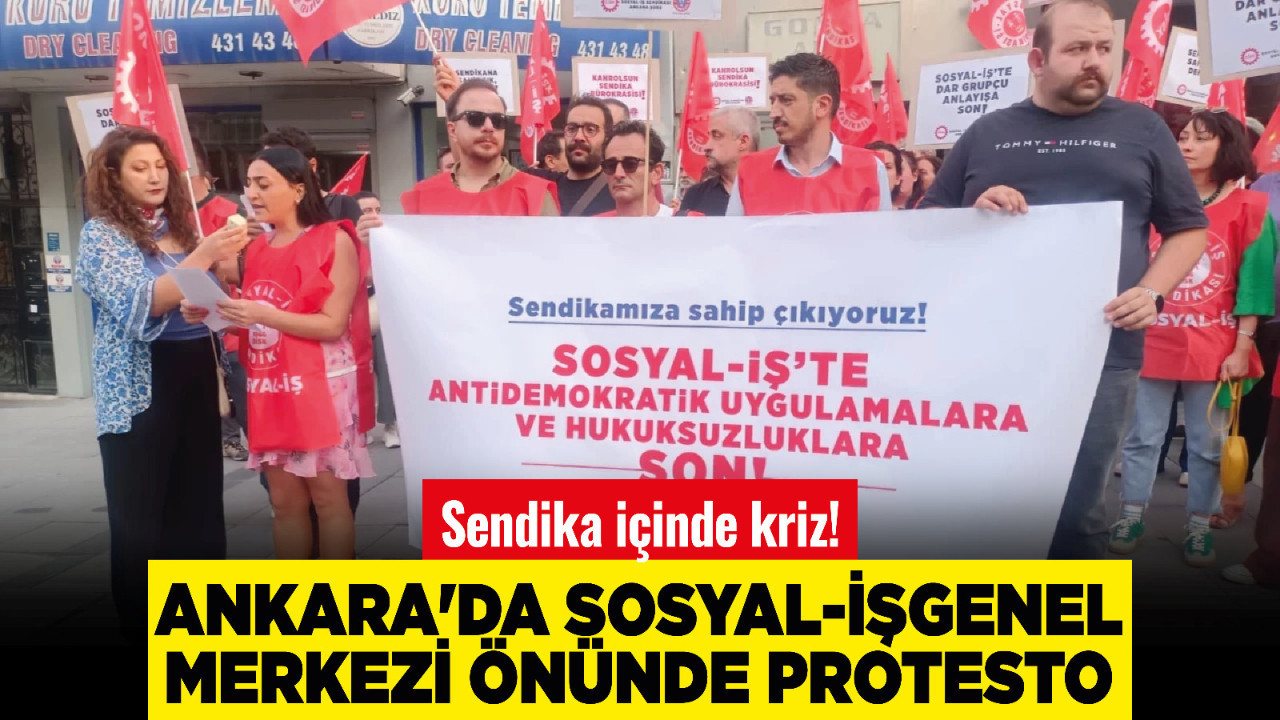 Ankara'da Sosyal-İş Genel Merkezi önünde protesto!