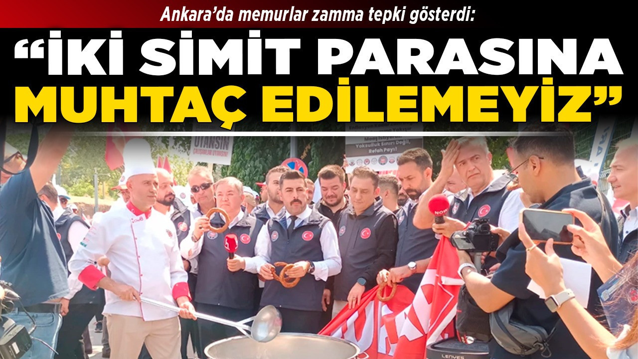Ankara’da memurlar zamma tepki gösterdi: “İki simit parasına muhtaç edilemeyiz!”
