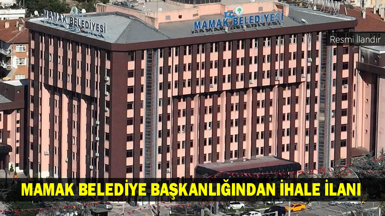 MAMAK BELEDİYE BAŞKANLIĞINDAN İHALE İLANI