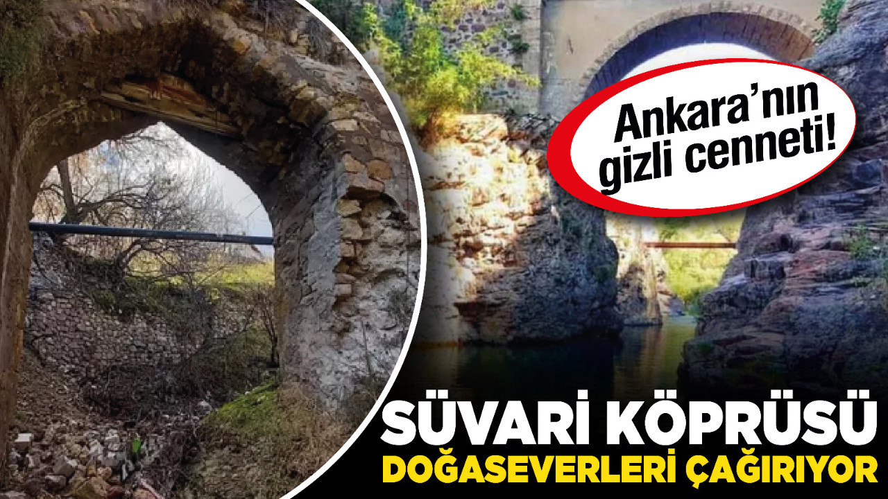 Ankara’nın gizli cenneti! Süvari Köprüsü doğaseverleri çağırıyor!