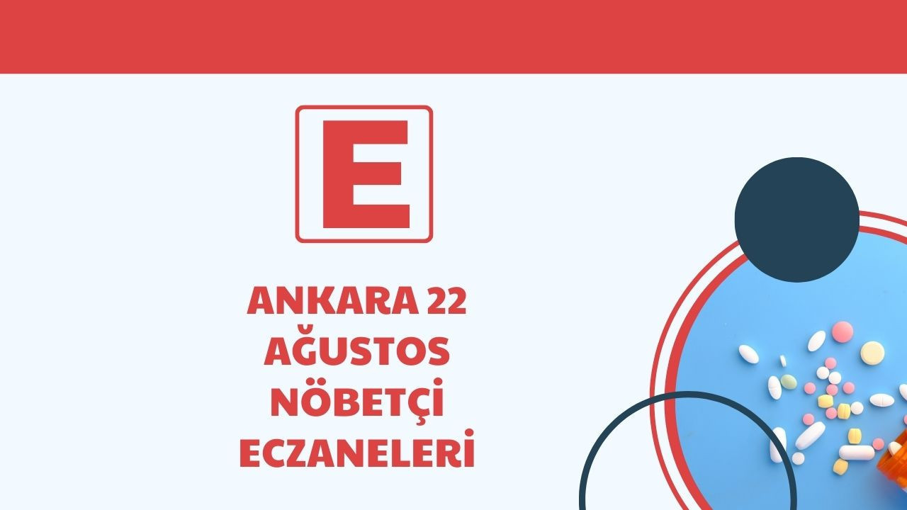 22 Ağustos Ankara nöbetçi eczaneler listesi: İlçe ilçe adres ve telefonlar