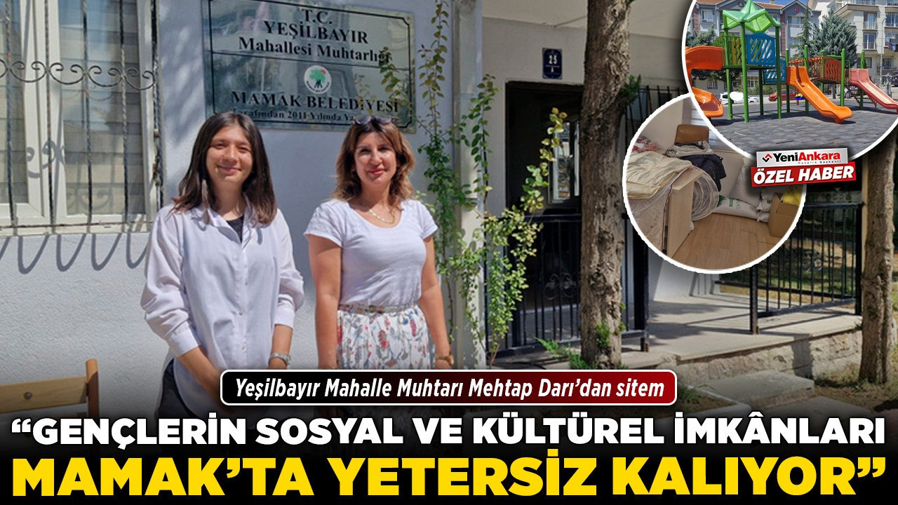 Yeşilbayır Mahalle Muhtarı Mehtap Darı’dan sitem! “Gençlerin sosyal ve kültürel imkanları Mamak’ta yetersiz kalıyor”