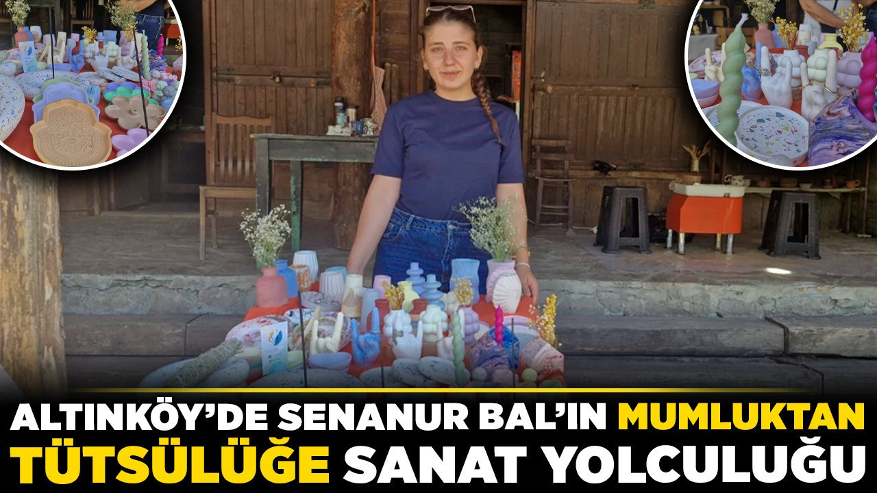 Araştırmayla başladı sanata dönüştü! Altınköy’de Senanur Bal’ın mumluktan tütsülüğe sanat yolculuğu