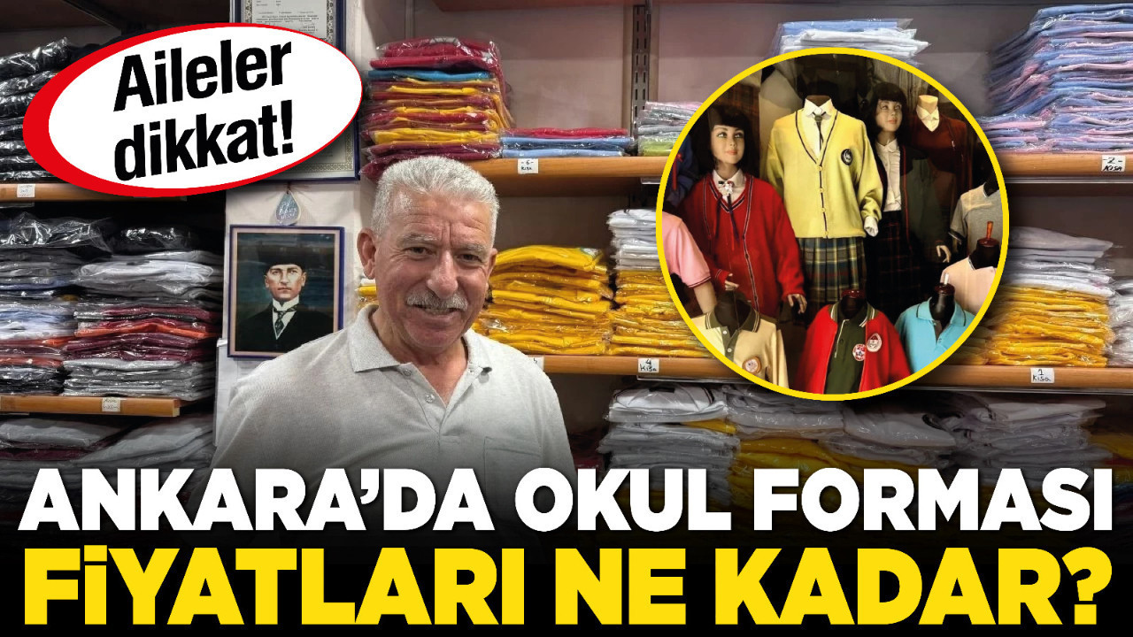 Ankara’da okul forması fiyatları ne kadar? Aileler dikkat!