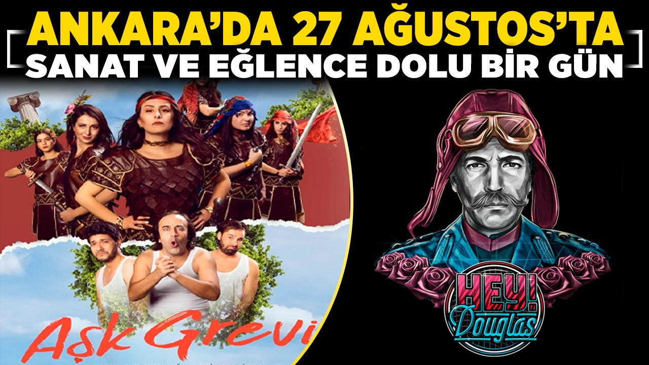 Ankara’da 27 Ağustos’ta sanat ve eğlence dolu bir gün