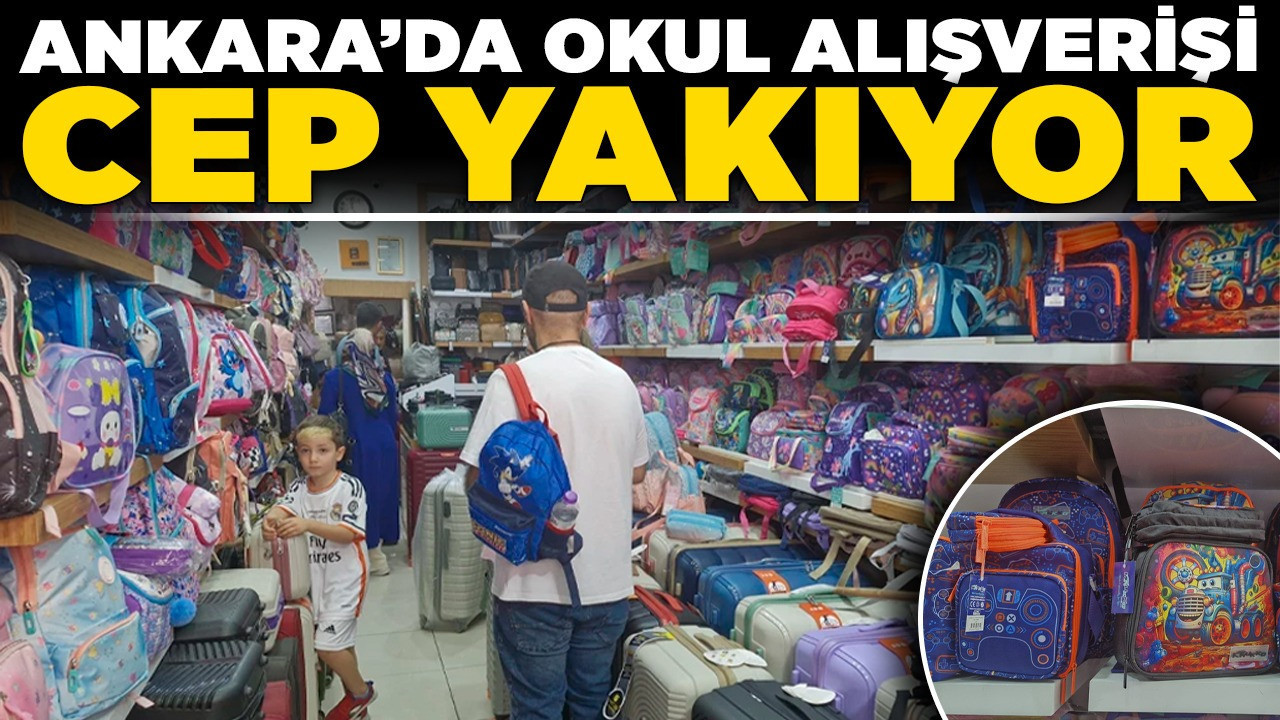 Ankara’da okul alışverişi cep yakıyor! Çanta ve kırtasiye malzemeleri lüks haline geldi