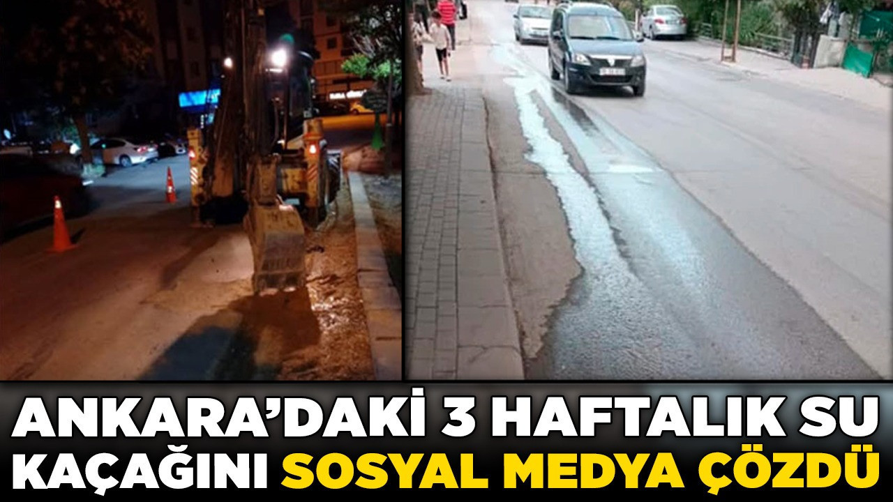 Ankara'daki 3 haftalık su kaçağını sosyal medya çözdü