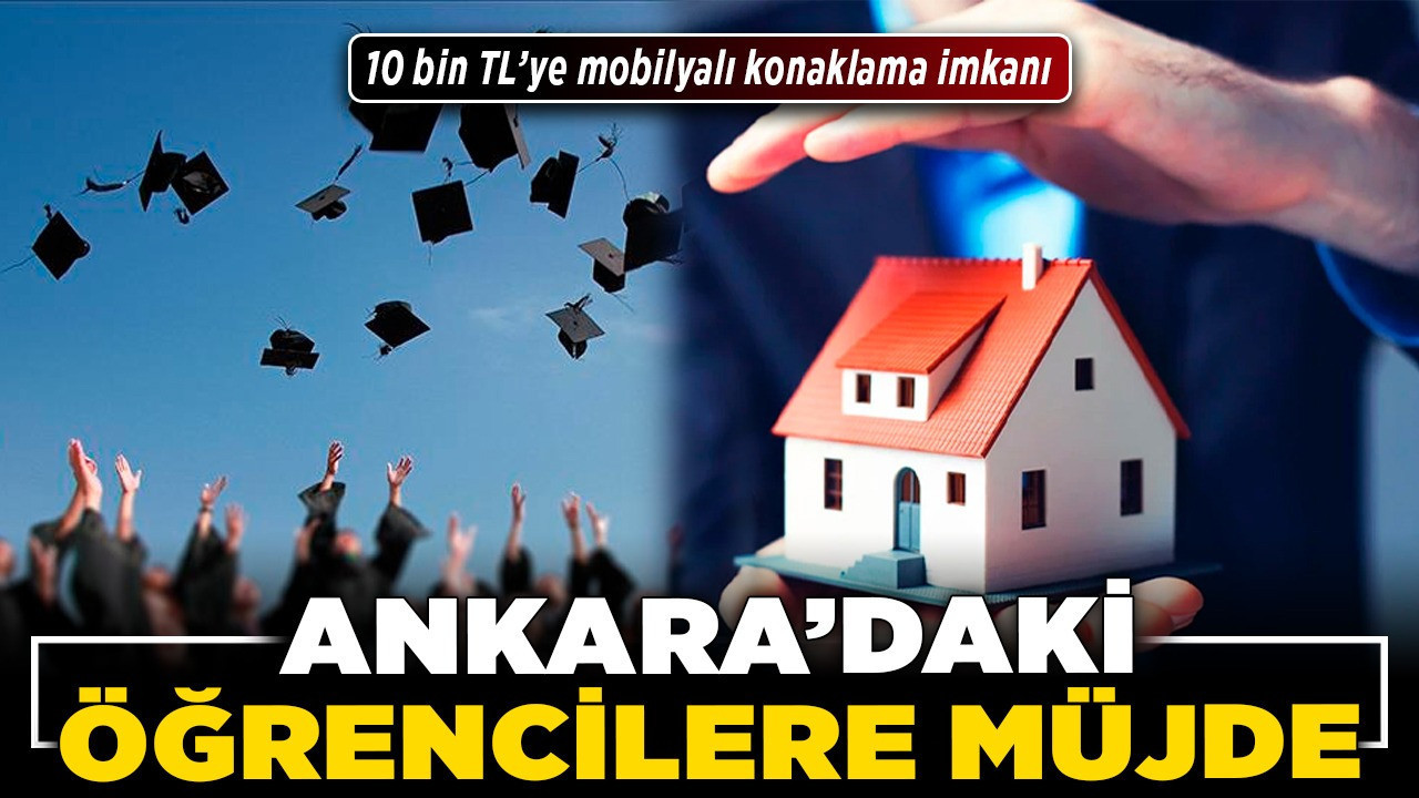 Ankara’daki öğrencilere müjde! 10 bin TL’ye mobilyalı konaklama imkanı