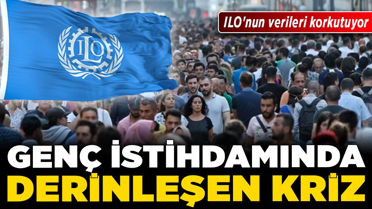 Genç istihdamında derinleşen kriz! ILO'nun verileri korkutuyor