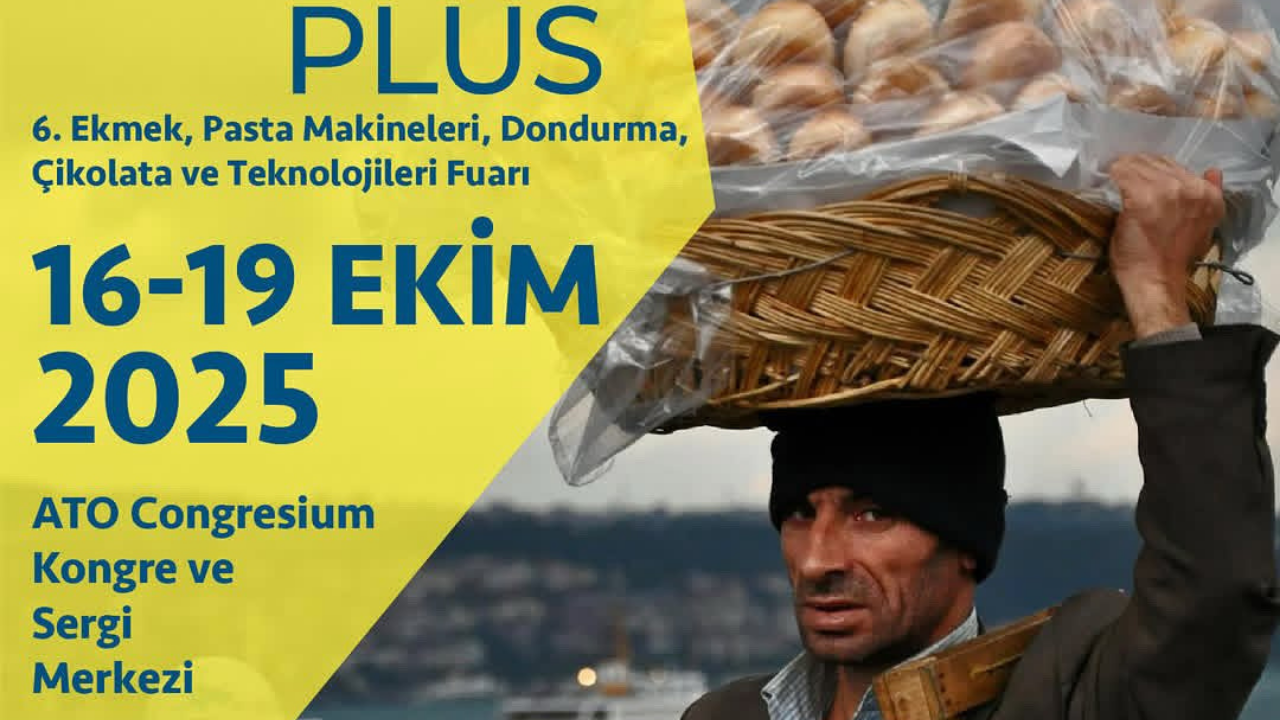 Gıda sektörünün devleri Ankara'da! Bakery Plus 2025 için geri sayım başladı