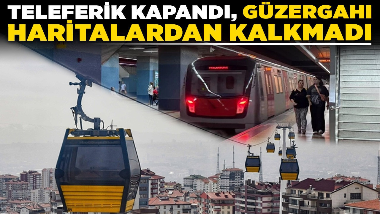 Teleferik kapandı, güzergahı haritalardan kalkmadı! Kafalarda soru işareti oluştu!