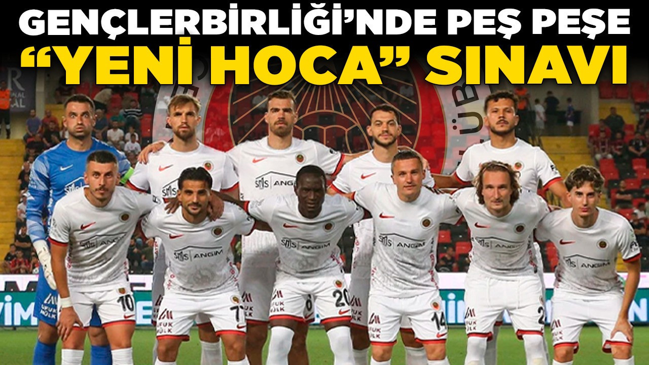Gençlerbirliği’nde peş peşe “Yeni hoca” sınavı