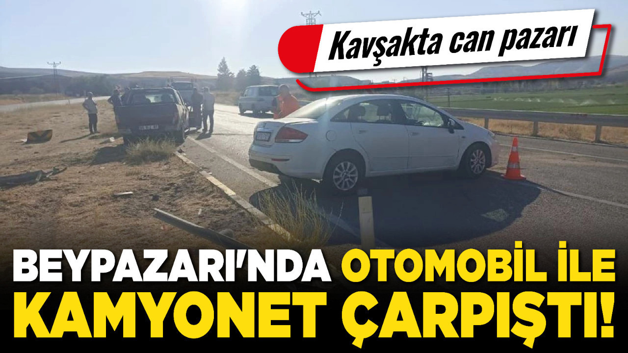 Beypazarı'nda otomobil ile kamyonet çarpıştı! Kavşakta can pazarı