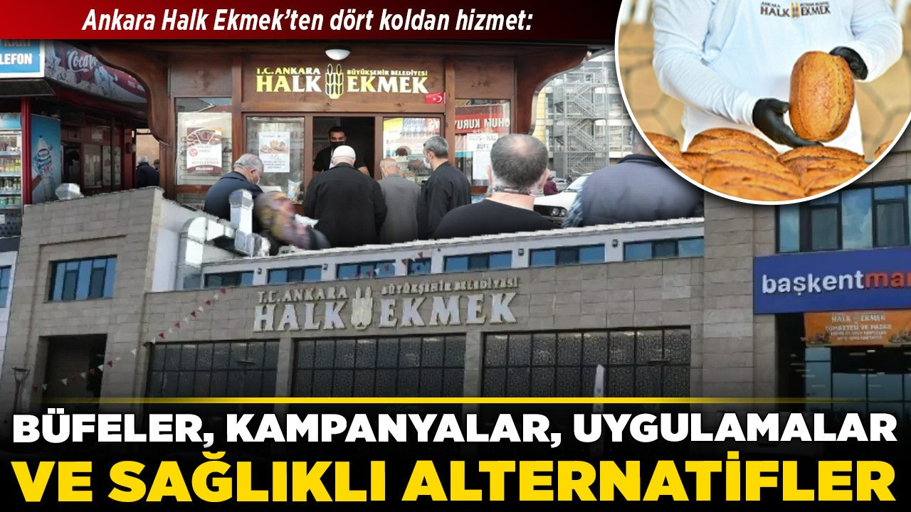 Ankara Halk Ekmek’ten dört koldan hizmet: Büfeler, kampanyalar, uygulamalar ve sağlıklı alternatifler