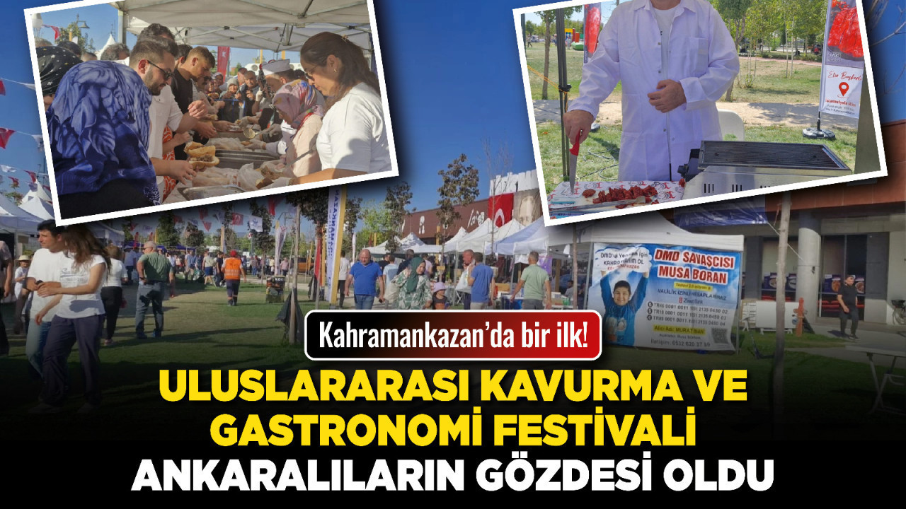 Kahramankazan’da bir ilk! Uluslararası Kavurma ve Gastronomi Festivali Ankaralıların gözdesi oldu