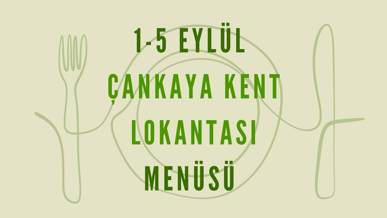 Çankaya Belediyesinden uygun fiyatlı öğle yemekleri: Kent Lokantaları'nda haftalık menü (1-5 Eylül)
