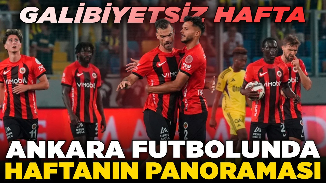 Ankara futbolunda haftanın panoraması! Galibiyetsiz hafta