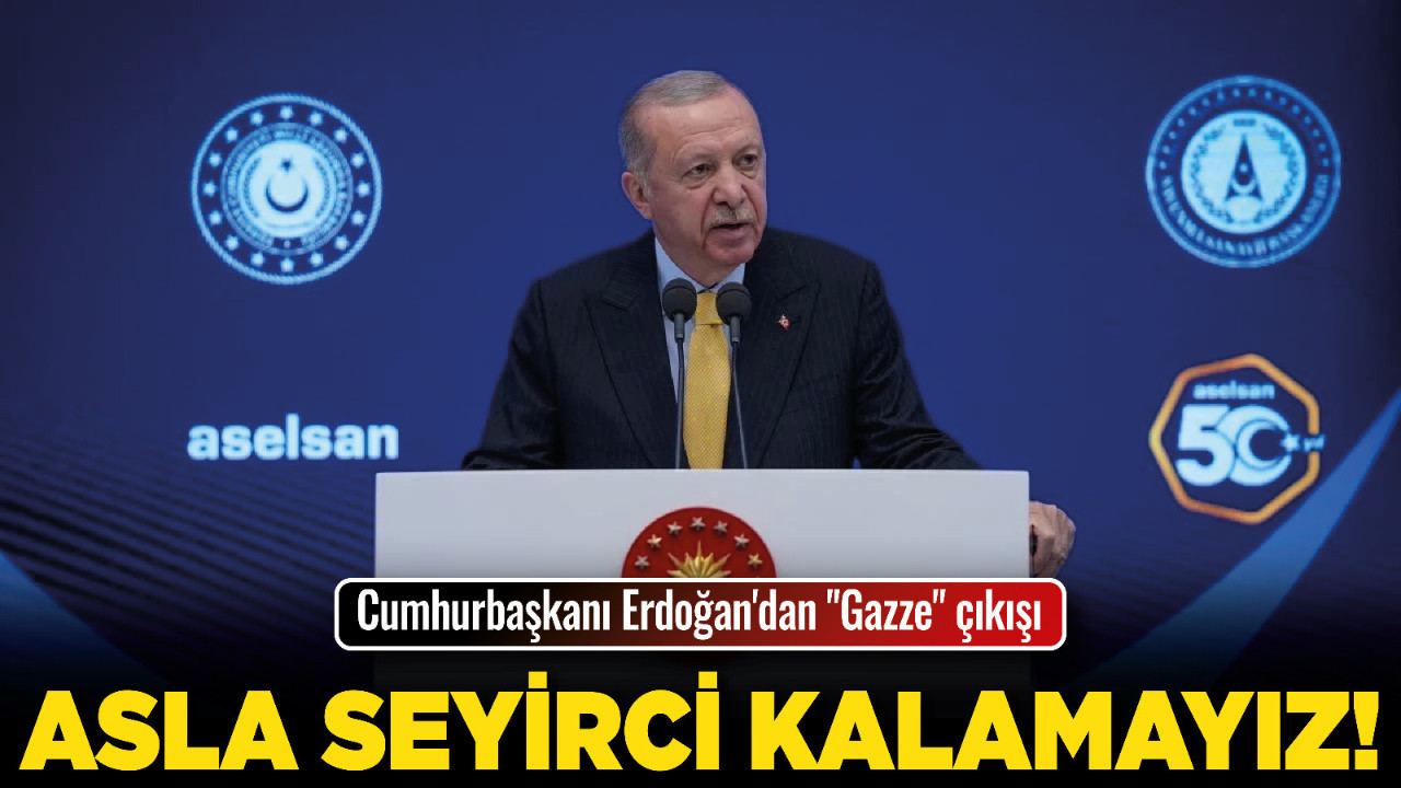 Cumhurbaşkanı Erdoğan'dan "Gazze" çıkışı: Asla seyirci kalamayız!