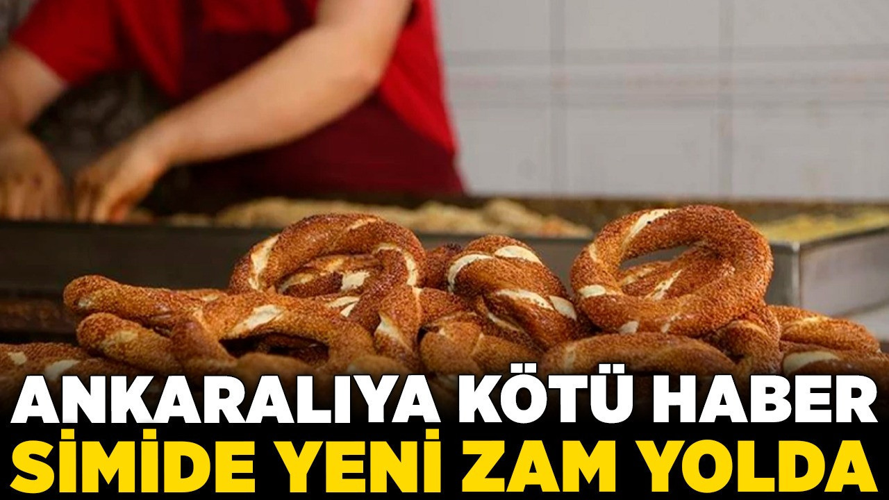 Ankaralıya kötü haber! Simide yeni zam yolda