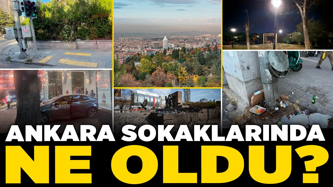 Ankara sokaklarında ne oldu? Bu haftanın dikkat çeken görüntüleri neler?