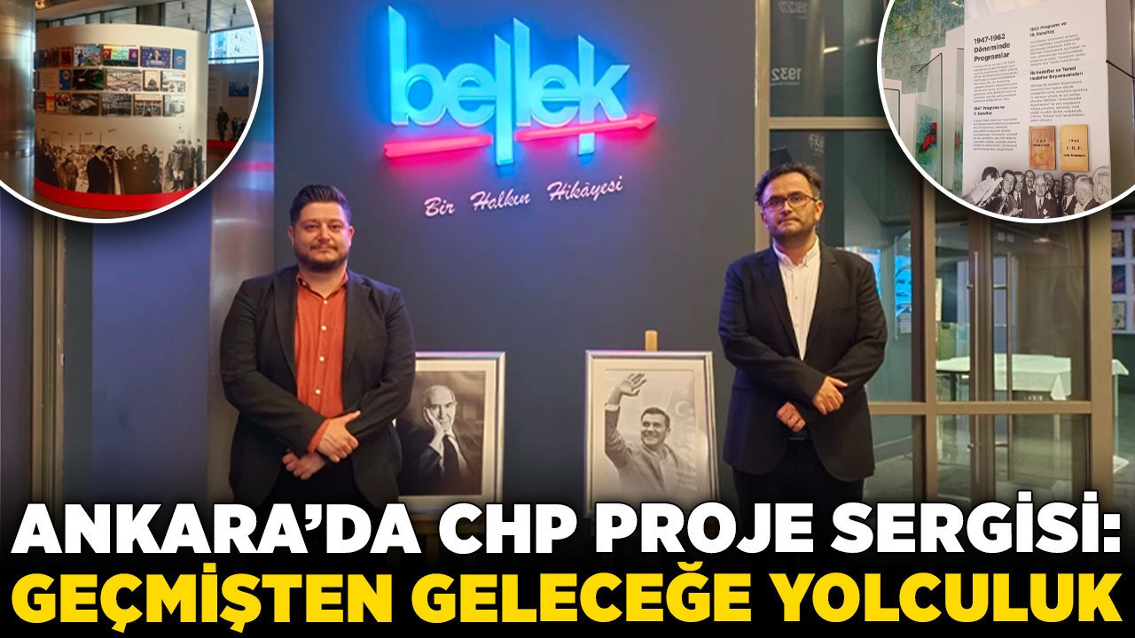 Ankara’da CHP Proje Sergisi: "Geçmişten geleceğe yolculuk"
