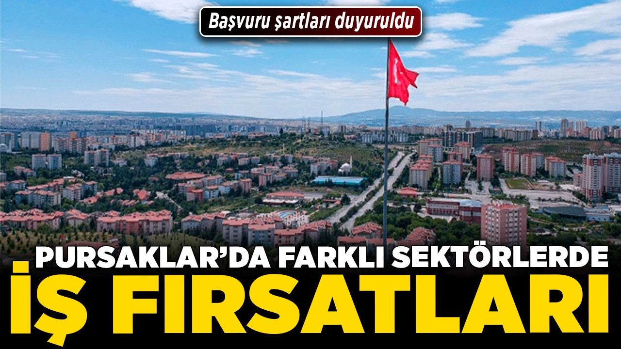 Pursaklar’da farklı sektörlerde iş fırsatları! Başvuru şartları duyuruldu