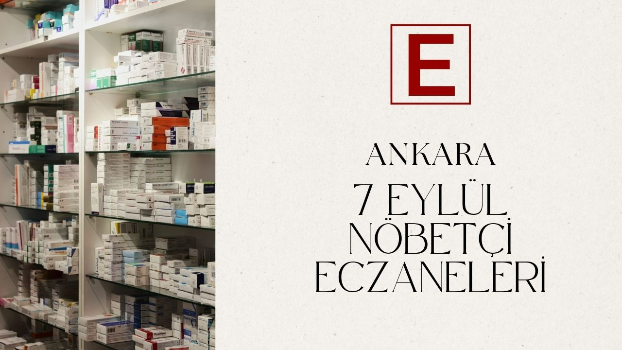 Ankara’da 7 Eylül Pazar günü nöbetçi eczaneler nerede?