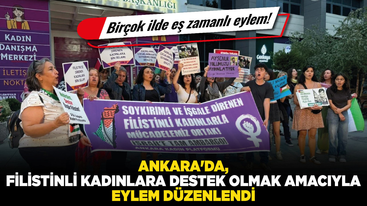 Ankara'da, Filistinli kadınlara destek olmak amacıyla eylem düzenlendi
