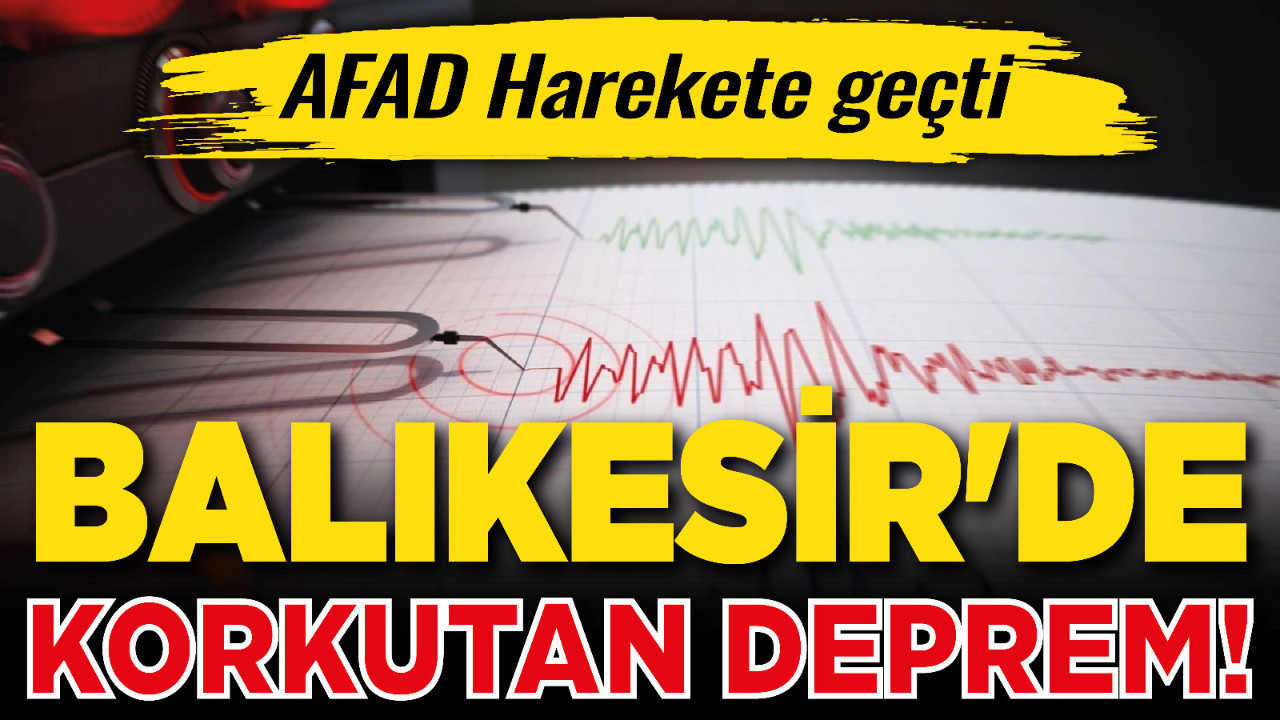 Balıkesir'de peş peşe iki deprem meydana geldi