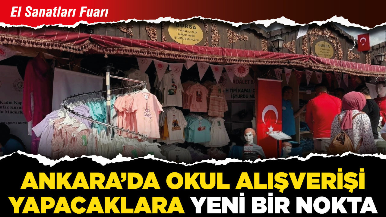 Ankara’da okul alışverişi yapacaklara yeni bir nokta: El Sanatları Fuarı