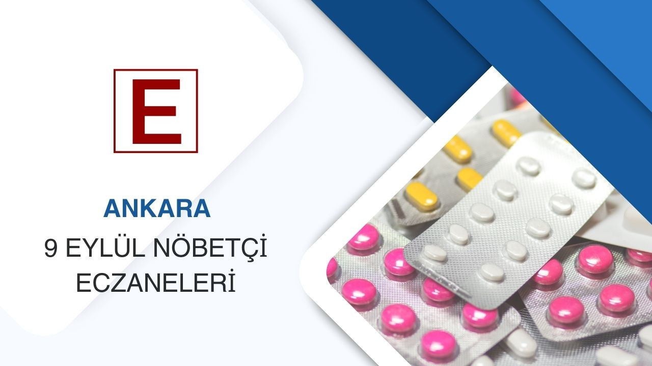 Ankara'da 9 Eylül nöbetçi eczaneleri belli oldu