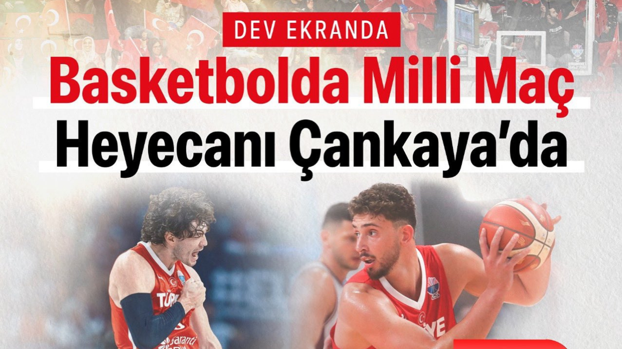 Basketbol heyecanı dev ekranda: Türkiye – Polonya karşılaşması Çankaya'da!