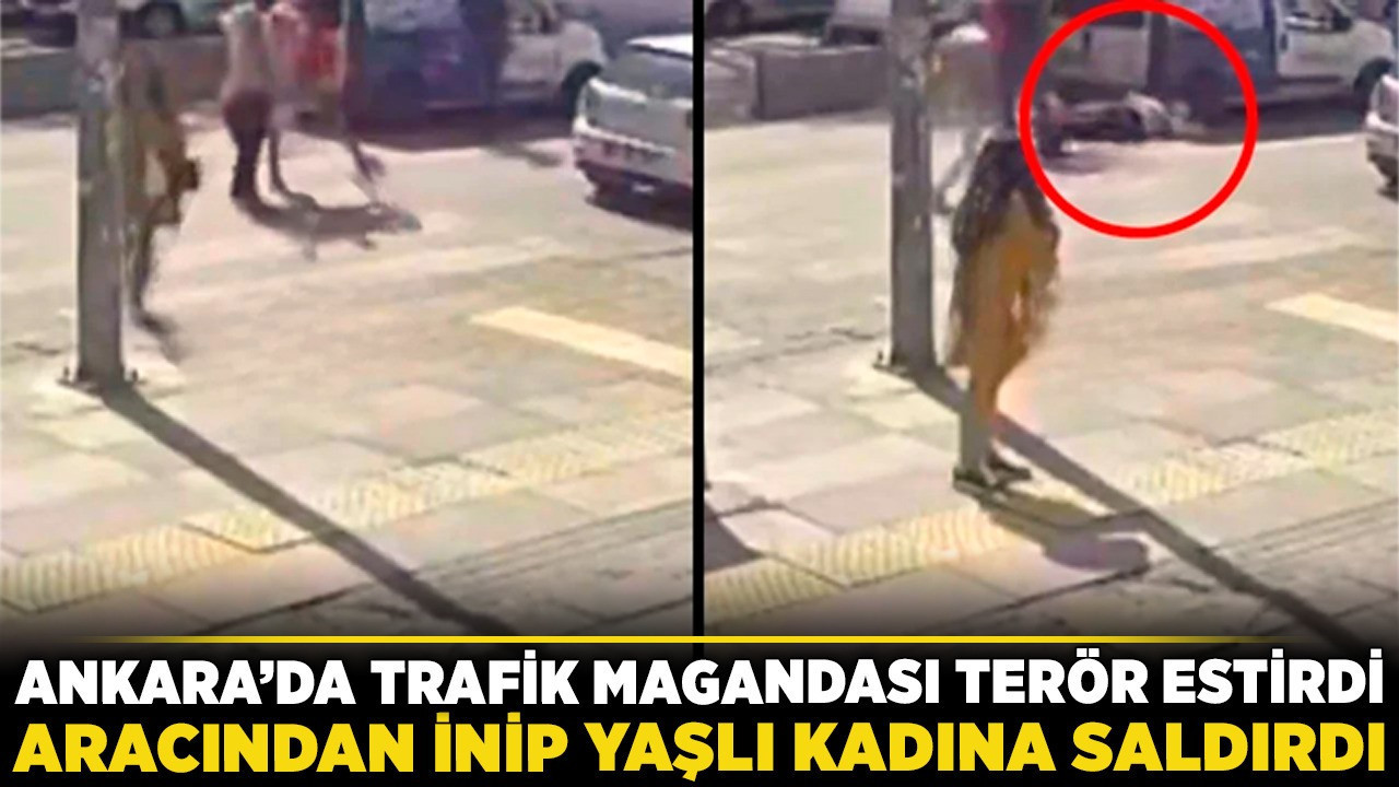 Ankara'da trafik magandası terör estirdi! Aracından inip yaşlı kadına saldırdı