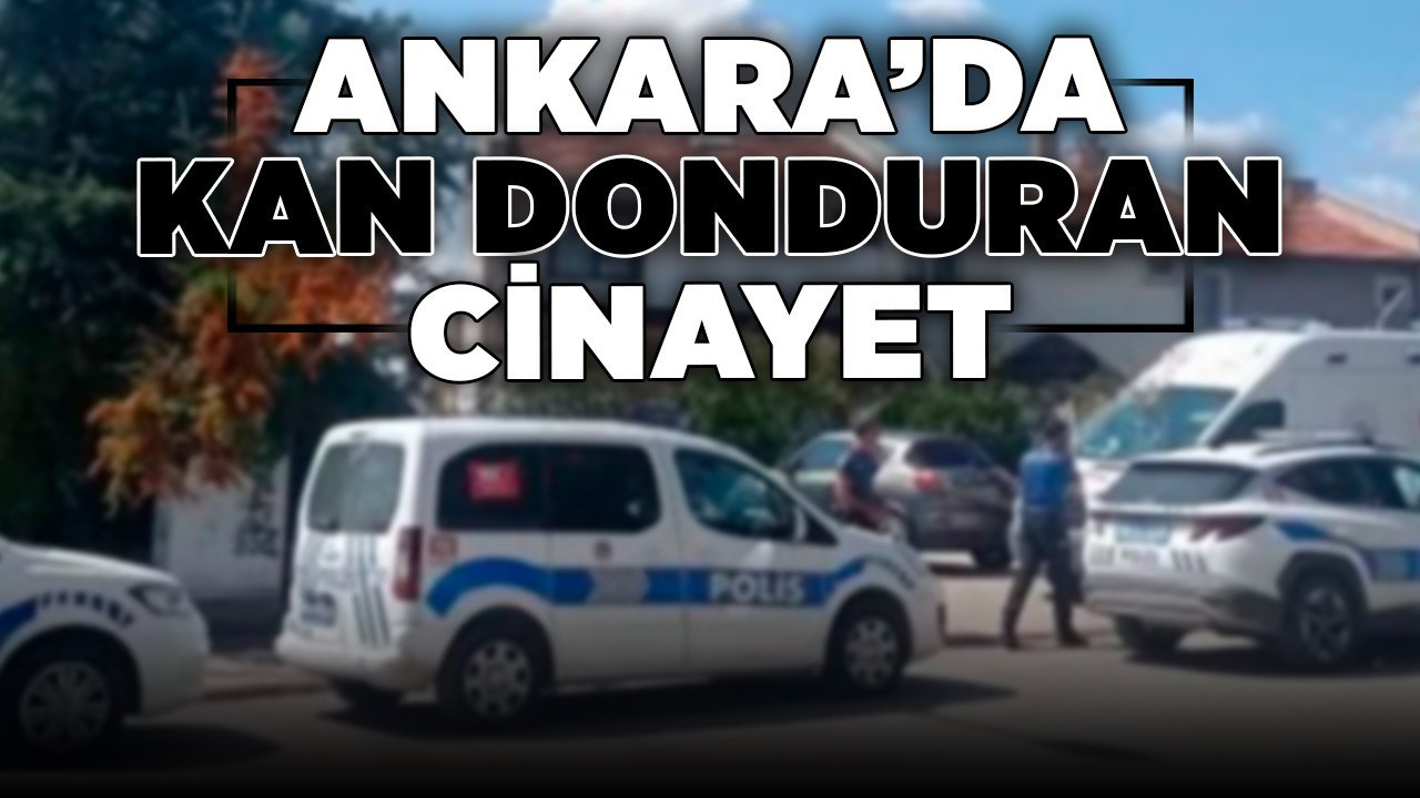 Ankara'da kan donduran cinayet!