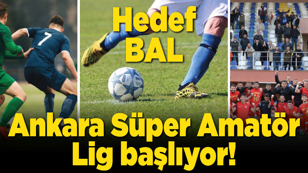 Ankara Süper Amatör Lig başlıyor!