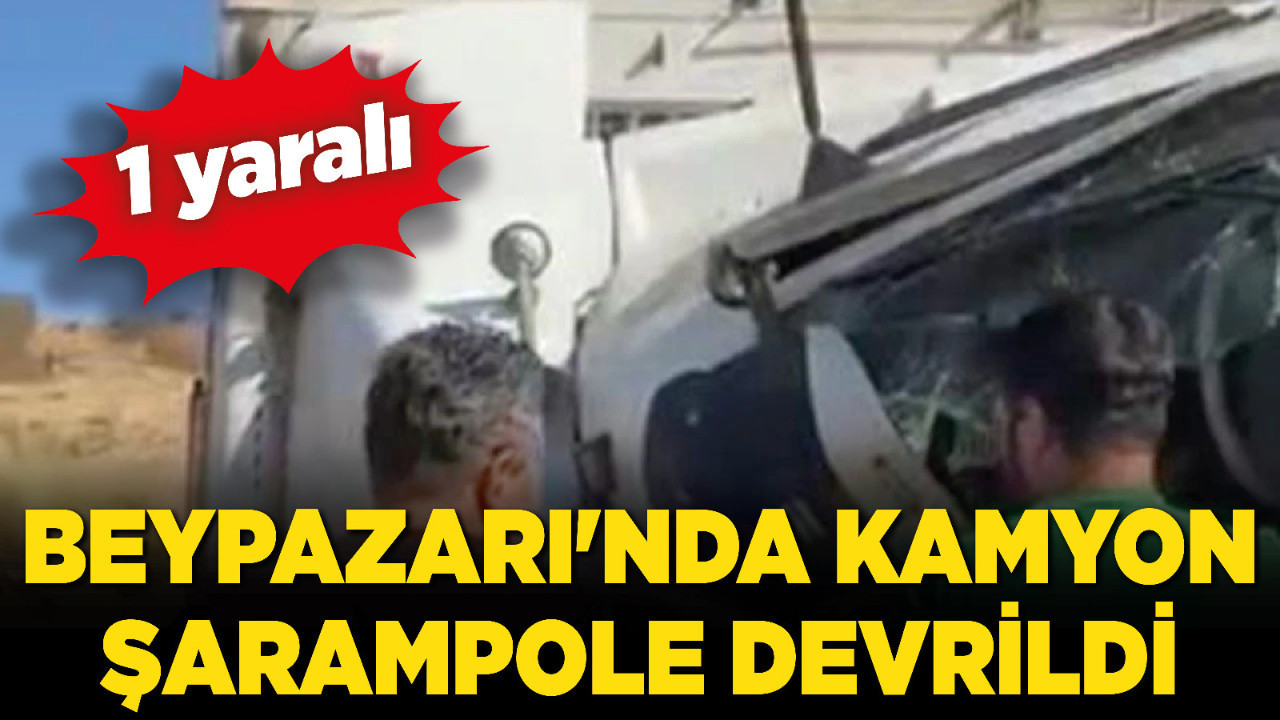 Beypazarı'nda kamyon şarampole devrildi: 1 yaralı