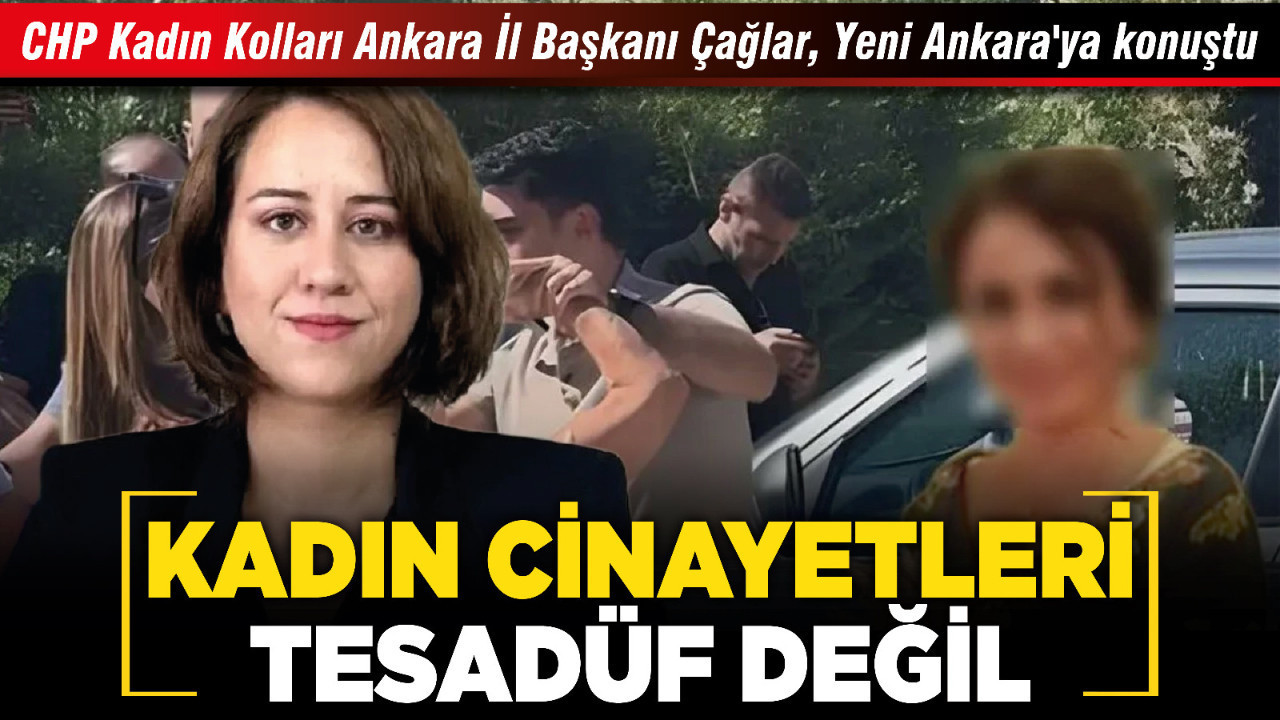 CHP Kadın Kolları Ankara İl Başkanı Çağlar, Yeni Ankara'ya konuştu! "Kadın cinayetleri tesadüf değil"