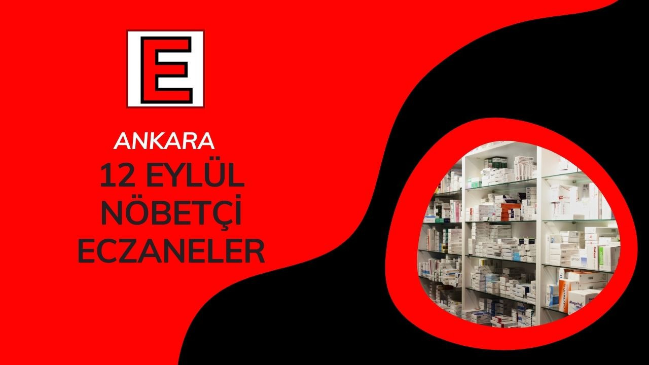 Ankara'da 12 Eylül gecesi boyunca açık kalacak nöbetçi eczaneler belli oldu