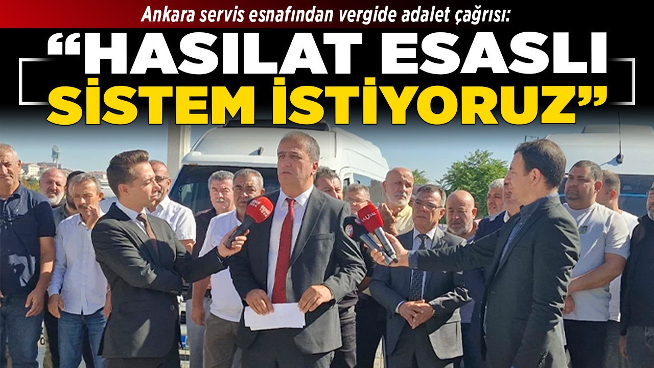 Ankara servis esnafından vergide adalet çağrısı: “Hasılat esaslı sistem istiyoruz”