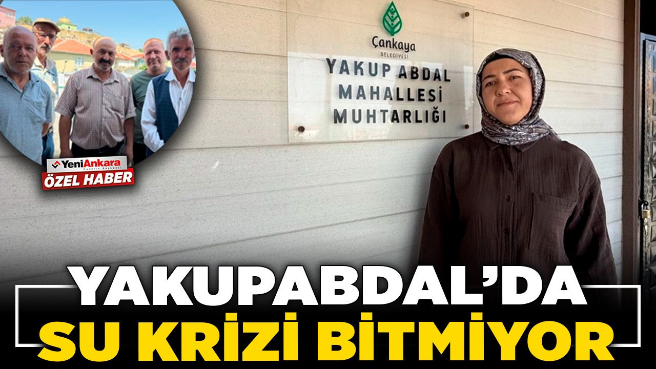 Başkentte susuz mahalle: Yakupabdal’da su krizi bitmiyor